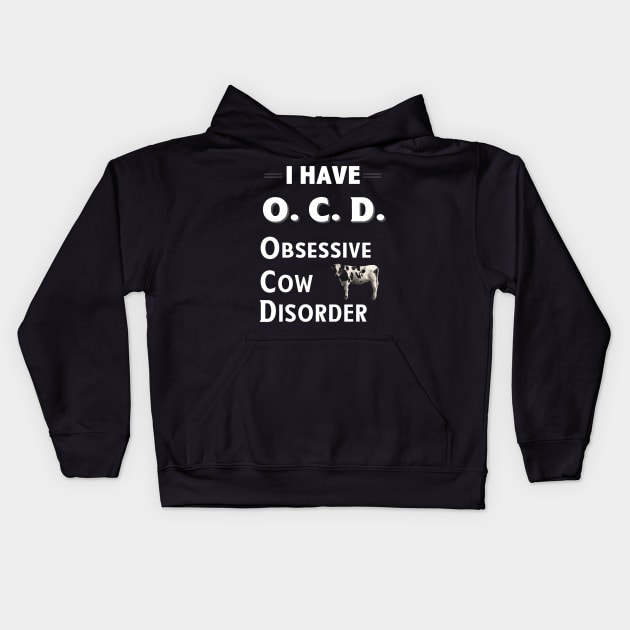 I Have OCD Obsessive Cow Disorder Kids Hoodie by bbreidenbach